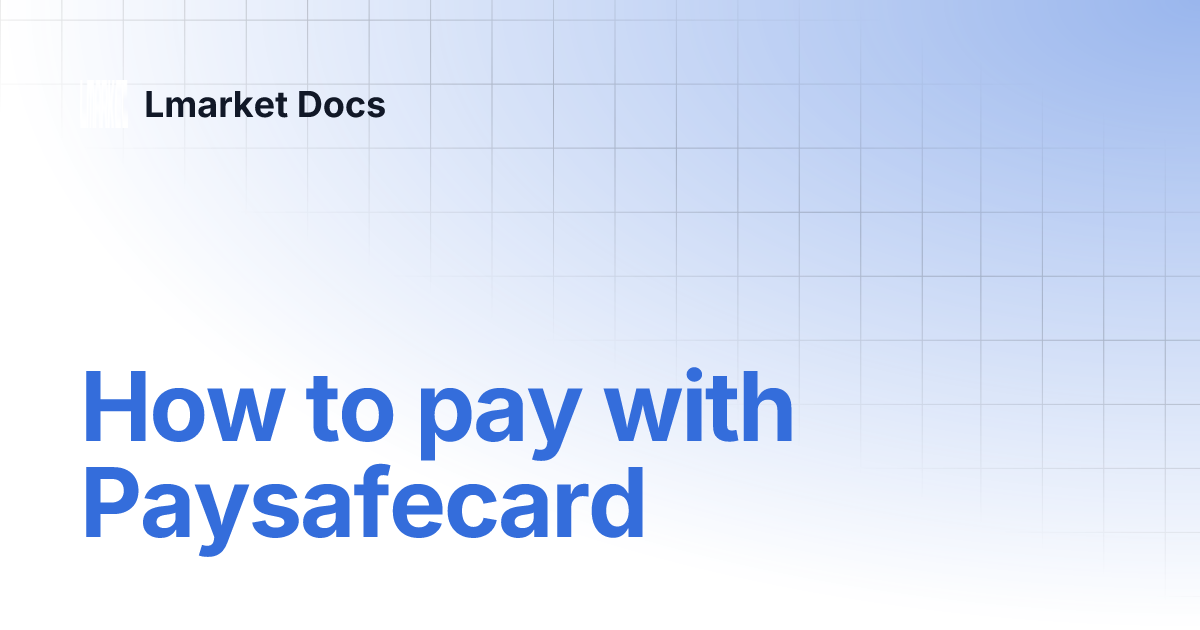 How to pay with paysafecard lmarket docs