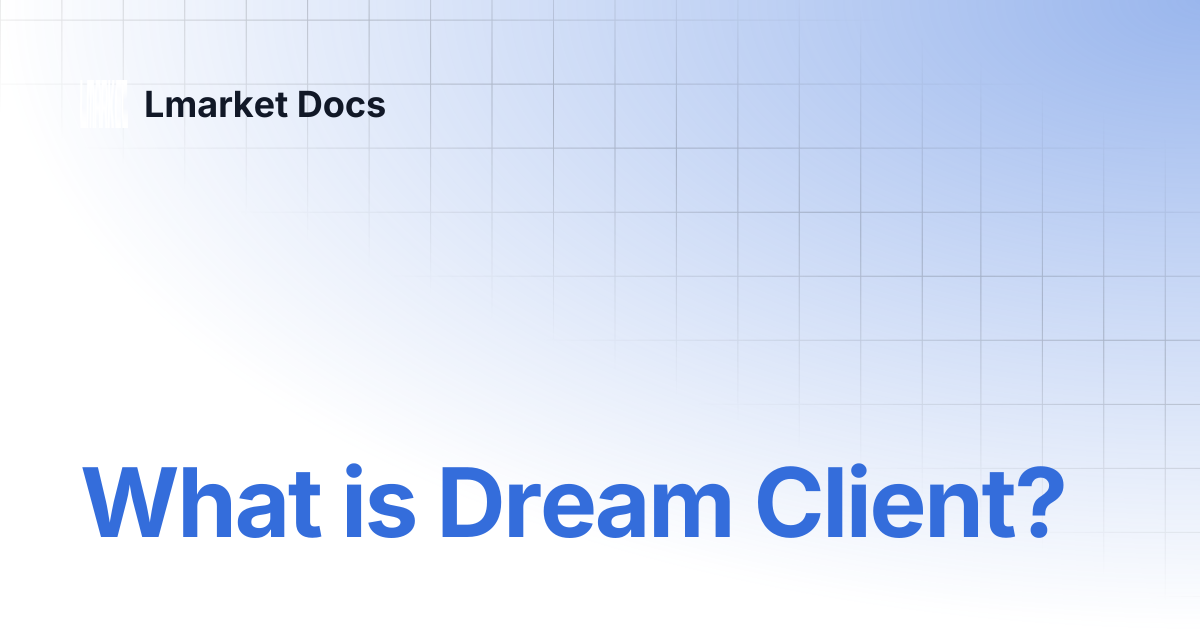 What is Dream Client? | Lmarket Docs